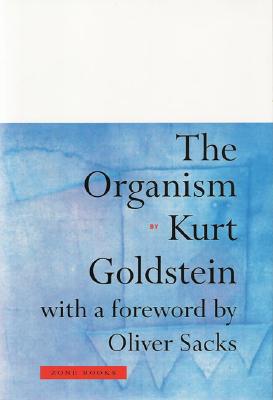 The Organism - Goldstein, Kurt, and Sacks, Oliver W (Foreword by)