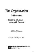 The Organization Woman: Building a Career--An Inside Report
