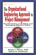 The Organizational Engineering Approach to Project Management: The Revolution in Building and Managing Effective Teams