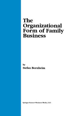 The Organizational Form of Family Business - Bornheim, Stefan