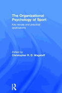 The Organizational Psychology of Sport: Key Issues and Practical Applications