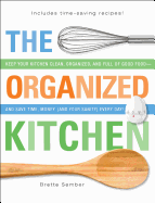 The Organized Kitchen: Create an Organized, Clean Kitchen Full of Good Food in Only Minutes a Day