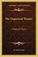 The Organized Theater: A Plea In Civics