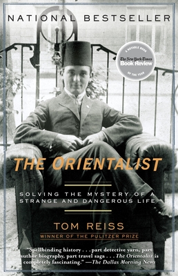 The Orientalist: Solving the Mystery of a Strange and Dangerous Life - Reiss, Tom