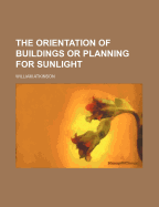 The Orientation of Buildings or Planning for Sunlight