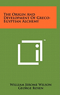 The Origin And Development Of Greco-Egyptian Alchemy