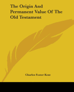 The Origin And Permanent Value Of The Old Testament