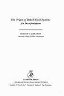 The Origin of British Field Systems: An Interpretation - Dodgshon, Robert A, Professor