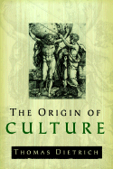 The Origin of Culture and Civilization: The Cosmological Philosophy of the Ancient Worldview Regarding Myth, Astrology, Science, and Religion