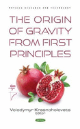 The Origin of Gravity From the First Principles