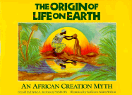 The Origin of Life on Earth: An African Creation Myth - Anderson, David A, Dr.