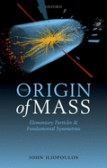The Origin of Mass: Elementary Particles and Fundamental Symmetries