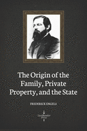 The Origin of the Family, Private Property, and the State (Illustrated)