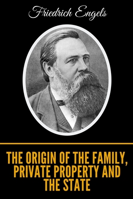 The Origin of the Family, Private Property and the State - Untermann, Ernest (Translated by), and Engels, Friedrich