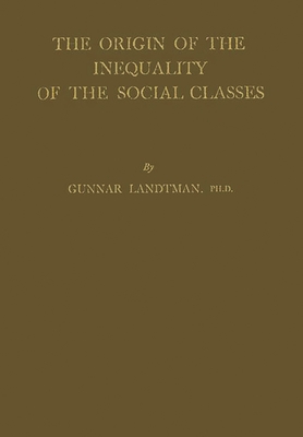 The Origin of the Inequality of the Social Classes - Landtman, Gunnar