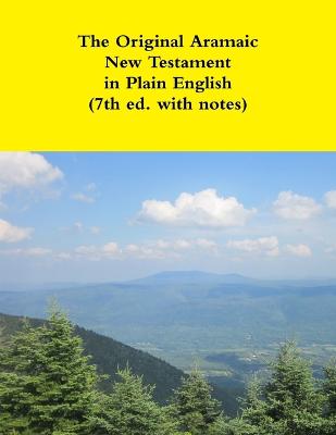 The Original Aramaic New Testament in Plain English in Calligraphy font (7th ed. with embedded notes) - Bauscher, Glenn David, Rev.