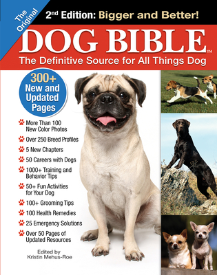 The Original Dog Bible: The Definitive Source for All Things Dog - Mehus-Roe, Kristin (Editor)