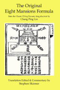 The Original Eight Mansions Formula: A Classic Ch'ing Dynasty Feng Shui Text
