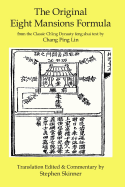 The Original Eight Mansions Formula: a Classic Ch'ing Dynasty feng shui text