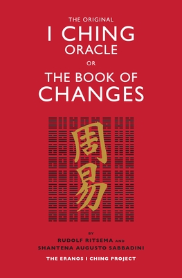 The Original I Ching Oracle or the Book of Changes: The Eranos I Ching Project - Ritsema, Rudolf, and Sabbadini, Shantena Augusto