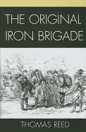 The Original Iron Brigade