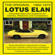 The Original Lotus Elan: Essental Data and Guidance for Owners, Restorers and Competitors