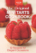 The Original Mini Tarts Cookbook: 12 Recipes for Elegant Occasions