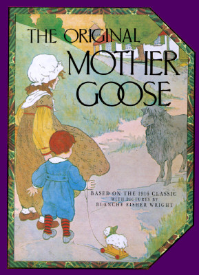 The Original Mother Goose: Based on the 1916 Classic - 