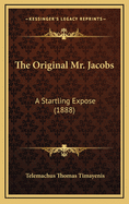 The Original Mr. Jacobs: A Startling Expose (1888)