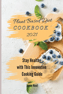 The Original Plant Based Diet Cookbook: Stay Healthy with This Innovative Cooking Guide