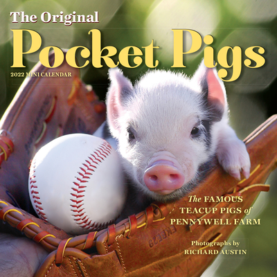 The Original Pocket Pigs Mini Wall Calendar 2022: the Teacup Piggies of Pennywell Farm - Austin, Richard