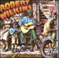 The Original Rolling Stone - Robert Wilkins