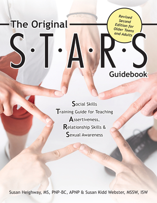 The Original S.T.A.R.S. Guidebook for Older Teens and Adults: A Social Skills Training Guide for Teaching Assertiveness, Relationship Skills and Sexual Awareness - Heighway, Susan, and Webster, Susan
