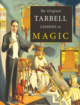 The Original Tarbell Lessons in Magic - Tarbell, Harlan