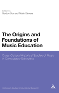 The Origins and Foundations of Music Education: Cross-Cultural Historical Studies of Music in Compulsory Schooling