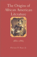 The Origins of African American Literature, 1680-1865 - Bruce, Dickson D