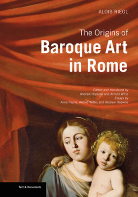 The Origins of Baroque Art in Rome - Reigl, .