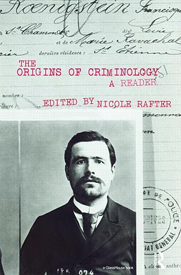 The Origins of Criminology: A Reader - Rafter, Nicole H (Editor)