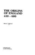 The Origins of England, Four Hundred Ten to Six Hundred A. D.