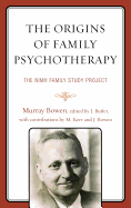 The Origins of Family Psychotherapy: The NIMH Family Study Project