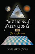 The Origins of Freemasonry: Facts & Fictions