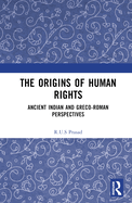 The Origins of Human Rights: Ancient Indian and Greco-Roman Perspectives