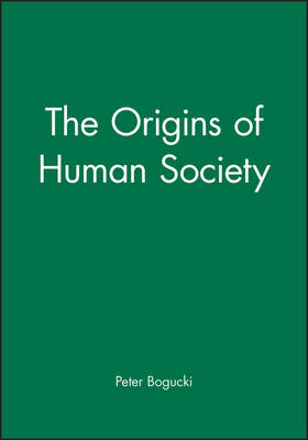 The Origins of Human Society - Bogucki, Peter