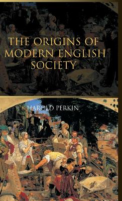 The Origins of Modern English Society - Perkin, Harold