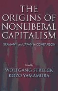 The Origins of Nonliberal Capitalism: Germany and Japan in Comparison