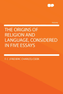 The Origins of Religion and Language, Considered in Five Essays