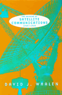 The Origins of Satellite Communications, 1945-1965