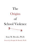 The Origins of School Violence