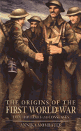 The Origins of the First World War: Controversies and Consensus