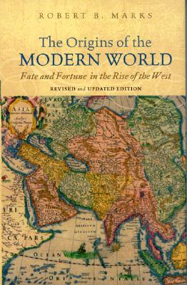 The Origins of the Modern World: Fate and Fortune in the Rise of the West - Brenner, Abigail, and Marks, Robert B